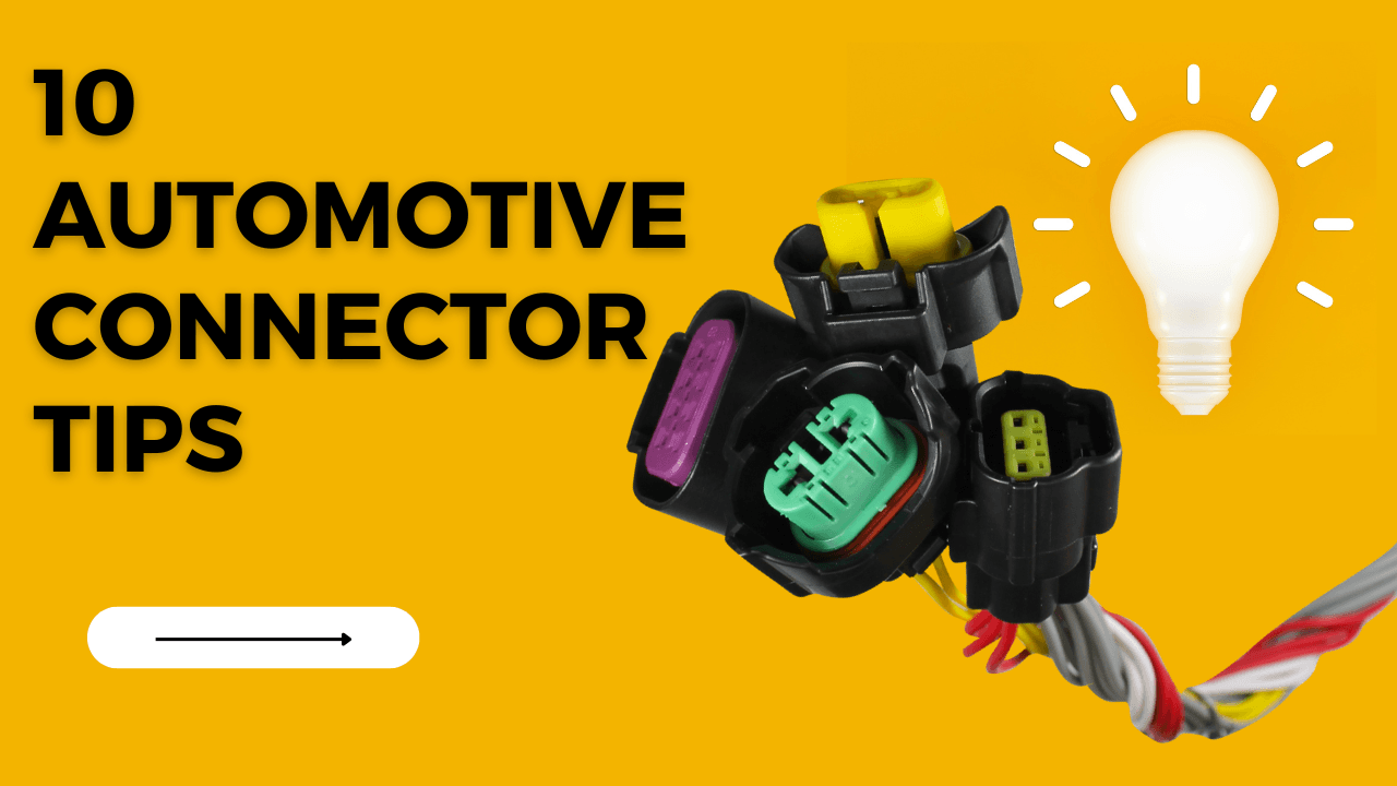 10 Tips For Automotive Electrical Connectors